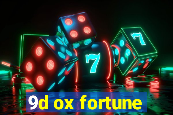 9d ox fortune